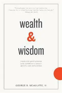 Wealth & Wisdom: Timeless Quotations and Comments About Money and Investing Wealth & Wisdom: Timeless Quotations and Comments About Money and Investing