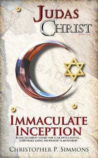 Immaculate Inception (Book I of the Judas Christ series)