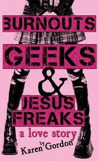 Burnouts, Geeks and Jesus Freaks: a love story