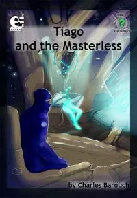 Tiago and the Masterless (Interrogative Book 1)