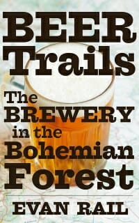Beer Trails: The Brewery in the Bohemian Forest