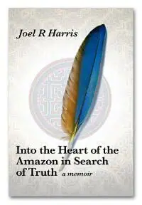 Into the Heart of the Amazon in Search of Truth