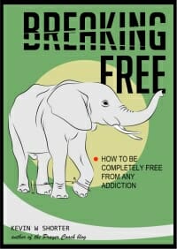 Breaking Free: How to Be Completely Free from any Addiction