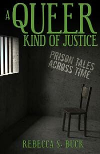 A Queer Kind of Justice: Prison Tales Across Time