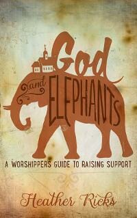 God and Elephants: A Worshipper's Guide to Raising Support