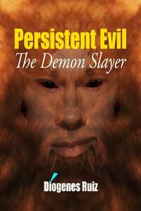 Persistent Evil, The Demon Slayer