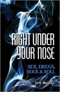 RIGHT UNDER YOUR NOSE, Sex, Drugs, rock and Roll