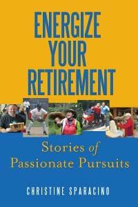 Energize Your Retirement: Stories of Passionate Pursuits