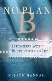 No Plan B: Discovering God's Blueprint for Your Life