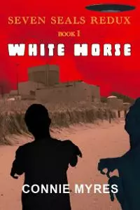 White Horse: A Seven Seals Redux Novel (Book 1)