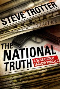 THE NATIONAL TRUTH: A Sensational Tabloid Thriller