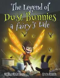 The Legend of Dust Bunnies, a Fairy's Tale