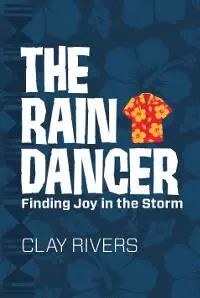 The Raindancer: Finding Joy in the Storm