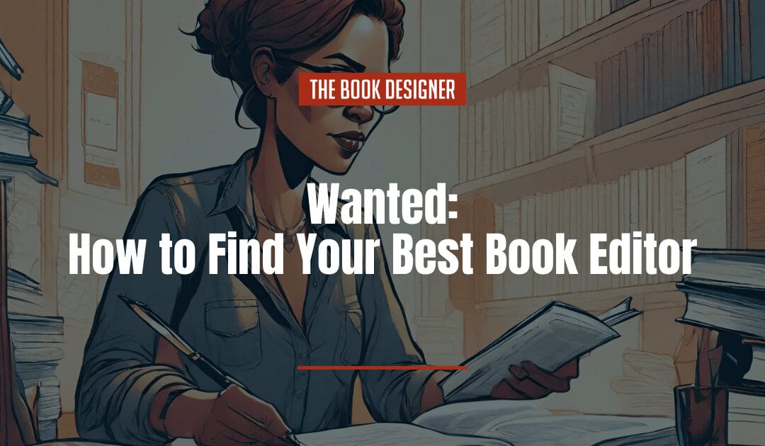 Wanted: How to Find Your Best Book Editor
