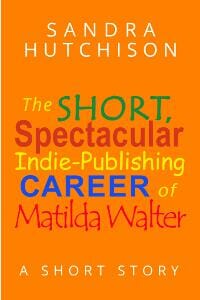The Short, Spectacular Indie-Publishing Career of Matilda Walter