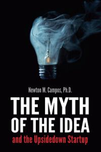 The Myth of the Idea and the Upsidedown Startup