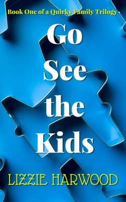 Go See the Kids (A Quirky Family Triology Book 1)