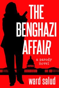 The Benghazi Affair: A Parody Novel