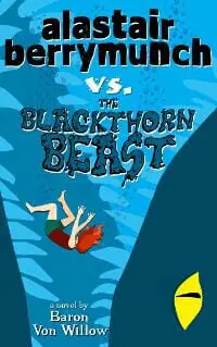 Alastair Berrymunch vs. The Blackthorn Beast