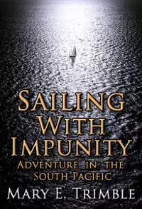 Sailing With Impunity: Adventure in the South Pacific