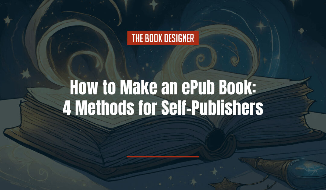 How to Make an ePub Book: 4 Basic Methods for Self-Publishers