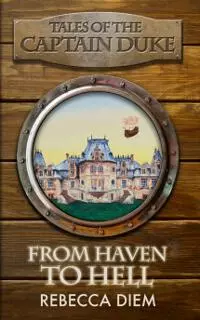 From Haven to Hell (Tales of the Captain Duke #2)