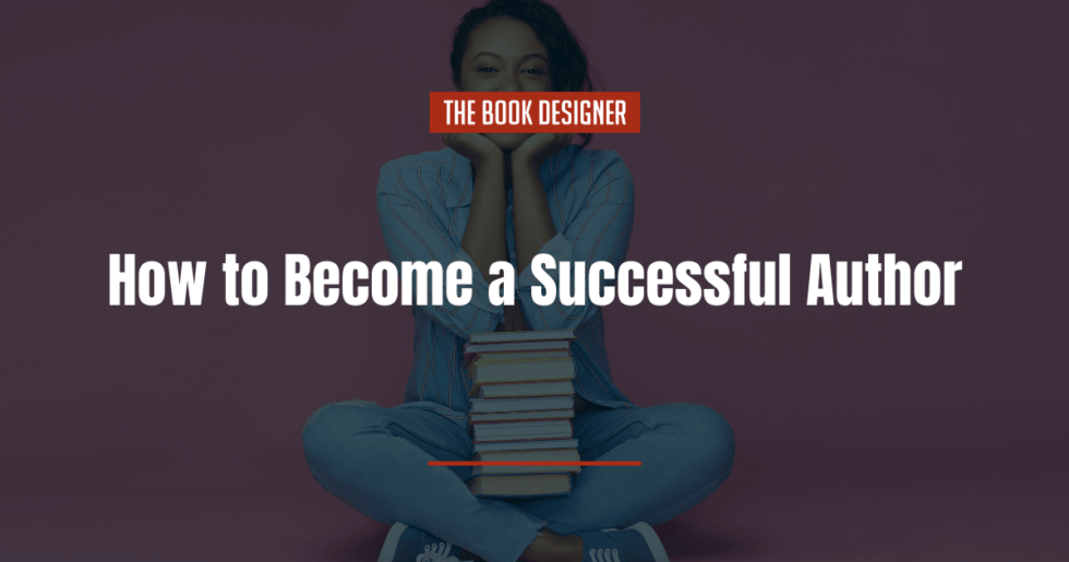 How to Become a Successful Author (7 Steps)