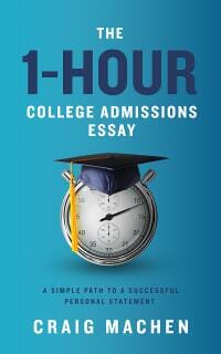 The 1-Hour College Admissions Essay: A Simple Path to a Successful Personal Statement