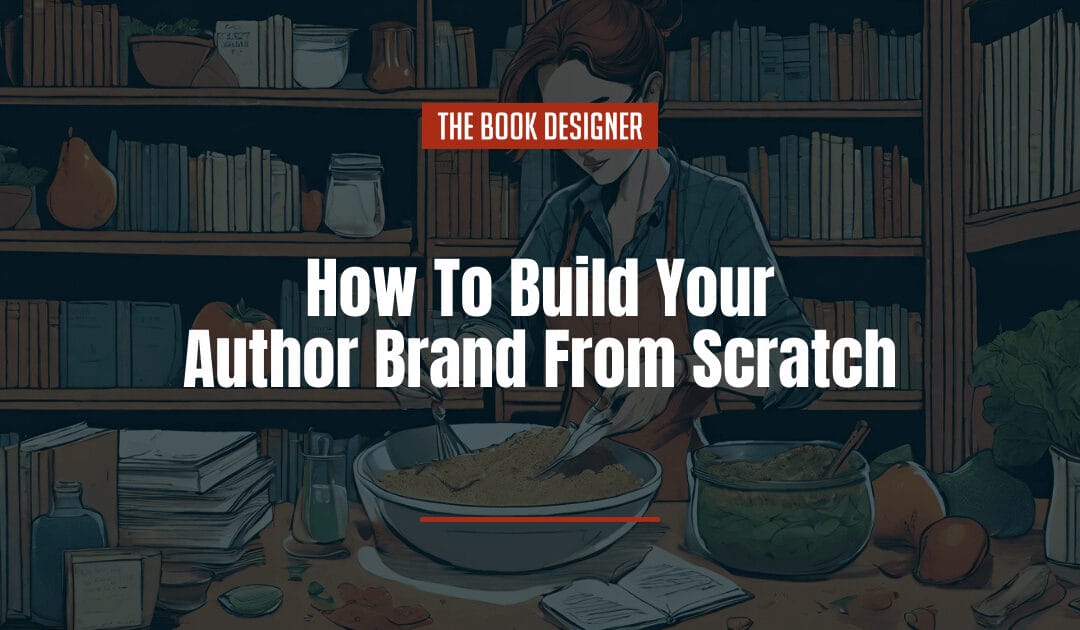 How To Build Your Author Brand From Scratch