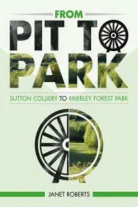 From Pit to Park: Sutton Colliery to Brierley Forest Park