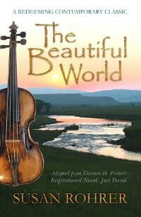 The Beautiful World: Adapted from Eleanor H. Porter's Inspirational Novel: Just David