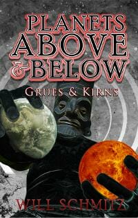 Planets Above & Below: Grues & Kirns