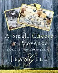 A Small Cheese in Provence: cooking with goat cheese