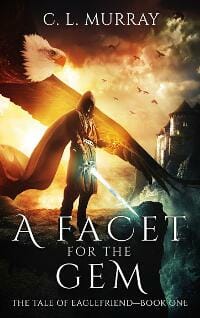 A Facet for the Gem (The Tale of Eaglefriend Book One)