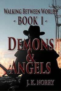 Demons & Angels (Walking Between Worlds, Book I)