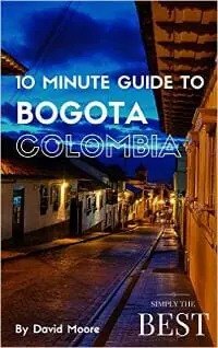 10 Minute Guide to Bogota Colombia