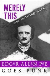 Merely This and Nothing More: Edgar Allan Poe Goes Punk