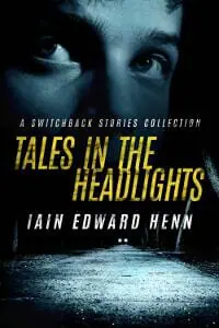 Tales In The Headlights: A Switchback Stories Collection