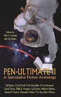 Pen-Ultimate II: A Speculative Fiction Anthology