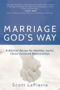 Marriage God's Way: A Biblical Recipe for Healthy, Joyful, Christ-Centered Relationships