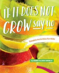 If It Does Not Grow Say No: Eatable Activities for Kids