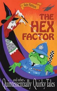 The Hex Factor and Other Quintessentially Quirky Tales
