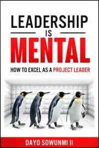 Leadership is Mental: How To Excel As A Project Leader