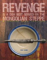 Revenge is a Dish Best Served on the Mongolian Steppe