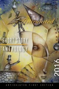 ARTICULATED SHORT STORY ANTHOLOGY FOR 2016