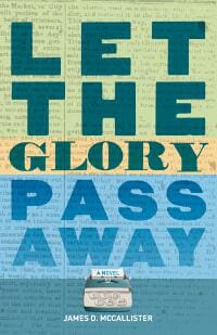 LET THE GLORY PASS AWAY