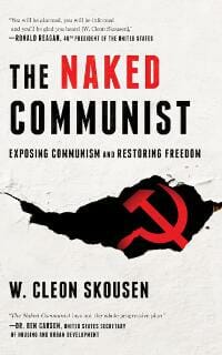The Naked Communist: Exposing Communism and Restoring Freedom