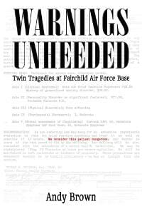 Warnings Unheeded: Twin Tragedies at Fairchild Air Force Base