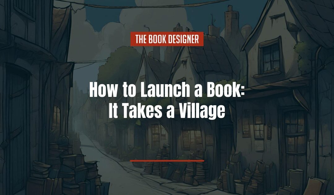 How to Launch a Book: It Takes a Village