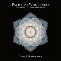 Paths to Wholeness: Fifty-Two Flower Mandalas